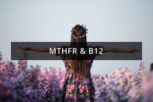MTHFR and Vitamin B12