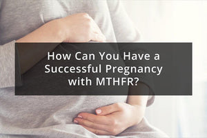 MTHFR and Pregnancy Success