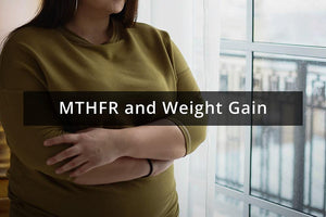 How Does MTHFR Affect Weight Gain