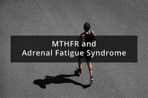 MTHFR and Adrenal Fatigue Syndrome